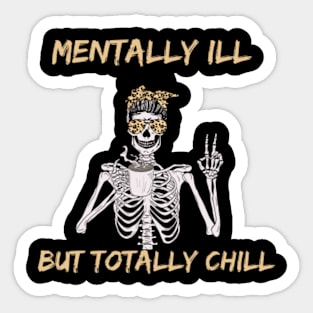 Mentally Ill But Totally Chill Halloween Costume Skeleton Short Sleeve Sticker